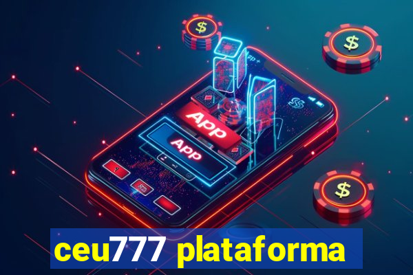 ceu777 plataforma